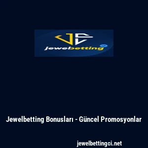 Jewelbetting Bonusları - G&uuml;ncel Promosyonlar
