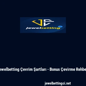 Jewelbetting Çevrim Şartları - Bonus Çevirme Rehberi
