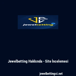 Jewelbetting Hakkında - Site İncelemesi