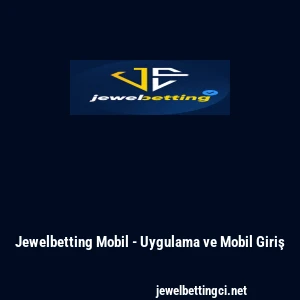 Jewelbetting Mobil - Uygulama ve Mobil Giriş