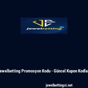 Jewelbetting Promosyon Kodu - G&uuml;ncel Kupon Kodları