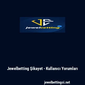 Jewelbetting Şikayet - Kullanıcı Yorumları