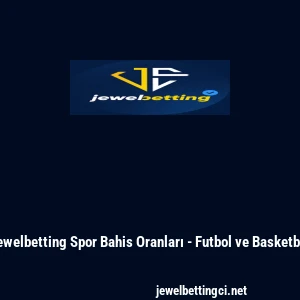 Jewelbetting Spor Bahis Oranları - Futbol ve Basketbol